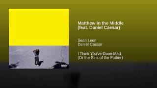 Matthew in the Middle (feat. Daniel Caesar)
