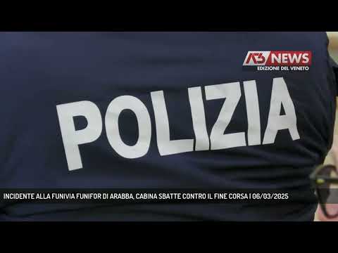 INCIDENTE ALLA FUNIVIA FUNIFOR DI ARABBA, CABINA SBATTE CONTRO IL FINE CORSA | 06/03/2025