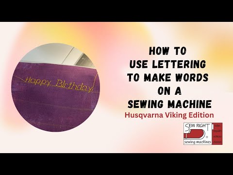How to Use Lettering to Make Words on a Sewing Machine - Husqvarna Viking Edition