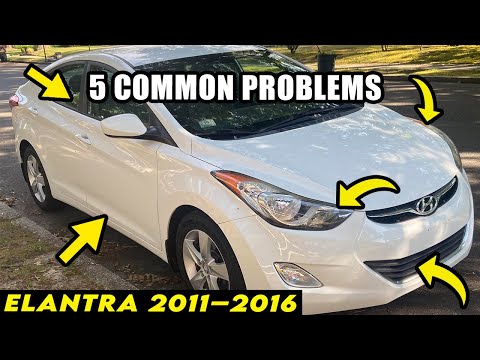 2011–2016 Hyundai Elantra : 5 Common Problems You Should Know