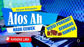 Download lagu Atos Ah - Adryan Damaputra | KARAOKE VERSI PONGDUT KENDANG RAMPAK | NADA CEWEK | ALINSTA STUDIO mp3