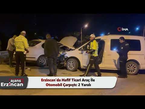 Erzincan'da Hafif Ticari Araç İle Otomobil Çarpıştı: 2 Yaralı