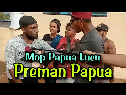 mop-papua-cerita-lucu-terbaru-2020-kembalinya-para-preman