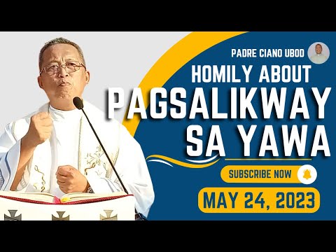 Fr. Ciano Homily about PAGSALIKWAY SA YAWA - 5/24/2023