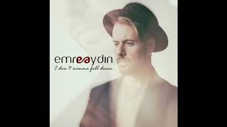 Emre Aydın Yeni Şarkı 2018 I don`t Wanna Fall Down (Official Audio)