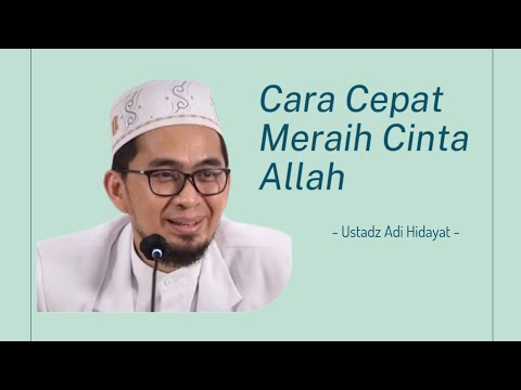 Cara Cepat Meraih Cinta Allah - Ustadz Adi Hidayat
