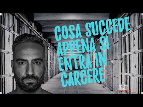 Cosa succede appena si entra in carcere?