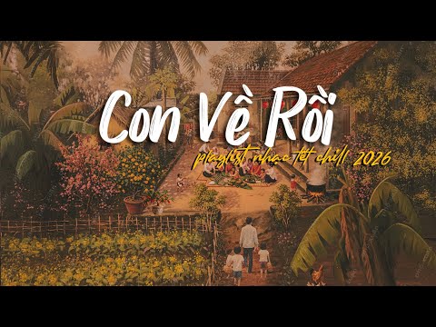 [Nhạc TẾT 2026🧧] Bật playlist này lên nghe là muốn đặt chuyến xe về quê 🚌