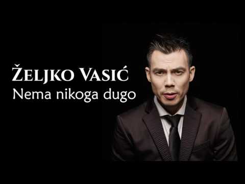 Željko Vasić - Nema nikoga dugo - (Audio 2016)