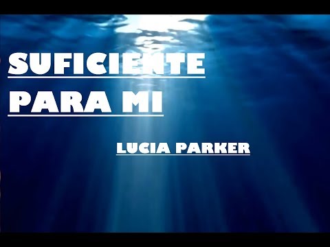 Suficiente Para Mi - Lucía Parker