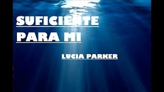 SUFICIENTE PARA MI - Lucia Parker #165