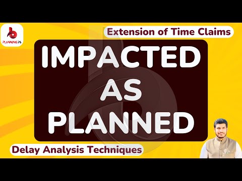 How To Prepare Delay Analysis by Using Impacted as Planned Technique | Impacted as Planned method P6
