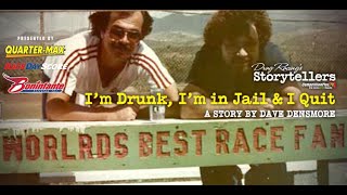 ENCORE STORYTELLERS - DAVE DENSMORE TELLS I'M DRUNK, IN JAIL AND I QUIT