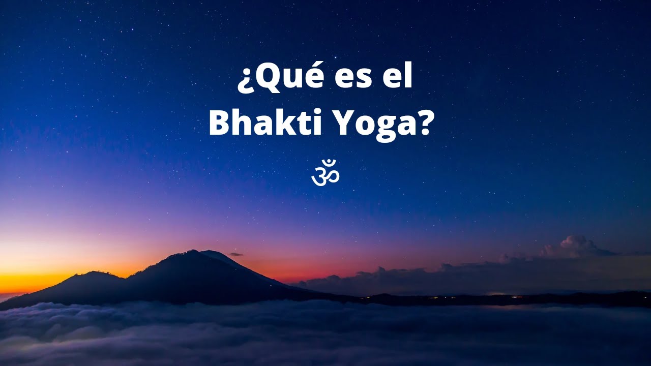 ¿Qué es el Bhakti Yoga?