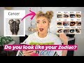 DO YOU LOOK LIKE YOUR ZODIAC SIGN? DO YOU LOOK LIKE YOUR ZODIAC SIGN?