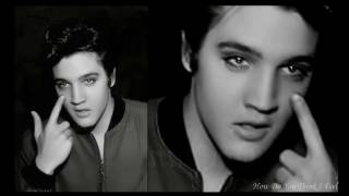 How Do You Think I Feel   Elvis Presley