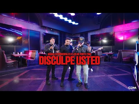 Modales Principales x Los De Porte Fino - Disculpe Usted (En Vivo)