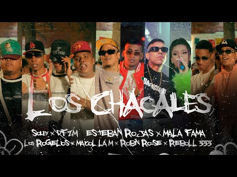 Los Chacales - ElMalaFama, Maicol LaM, Esteban Rojas, Robin Rouse, Reboll, Soley, DFZM, Los Rogelios