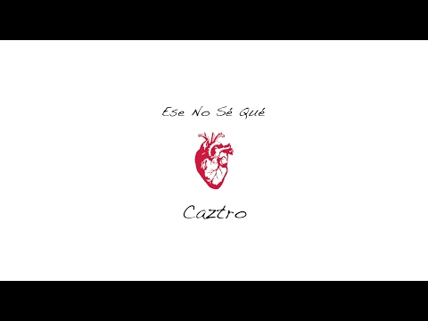 Caztro -  Ese No Sé Qué (Lyric Video)