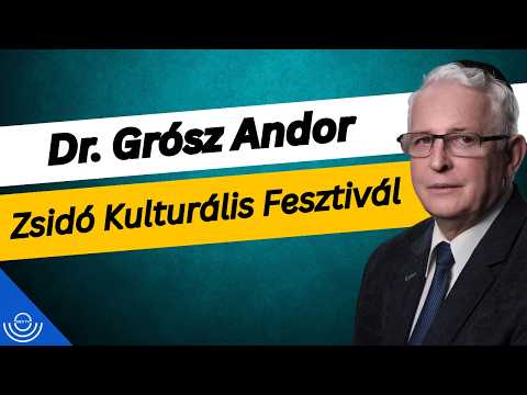 Pirkadat: Dr. Grósz Andor – Zsidó Kulturális Fesztivál