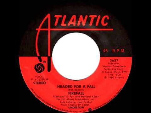 1980 HITS ARCHIVE: Headed For A Fall - Firefall (stereo 45)