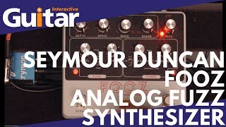 Video thumbnail for Seymour Duncan Fooz Analog Fuzz Synthesizer | Review by Guitar Interactive Magazine