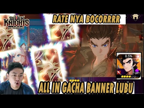 🔥🔥LANGSUNG ALL IN GACHA BANNER LUBU [NEW META PHYSIAL] RATE BOORR! - SEVEN KNIGHTS RE:BIRTH