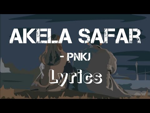 Akela Safar lyrics || Akela Safar Ek Hi Nazar || PNKJ
