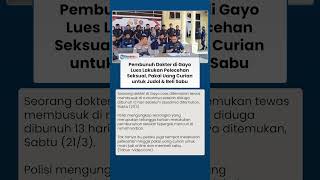 Pembunuh Dokter di Gayo Lues Sempat Lakukan Pelecehan, Pakai Uang Curian untuk Judol & Beli Sabu