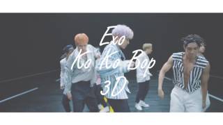 EXO - Ko Ko Bop [Chinese Ver.] | 3D Use Headphones!