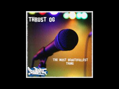 Thrust OG x BoFaat  - The Most Beautifullest Thing