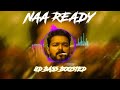 NaaReady 8D Bass Boosted 8D Leo Naaready Thalapathyvijay