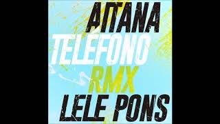 Aitana &amp; Lele Pons - TELÉFONO (Audio Remix)