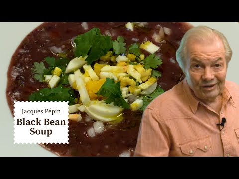 Cozy Black Bean Soup Recipe | Jacques Pépin Cooking at Home  | KQED