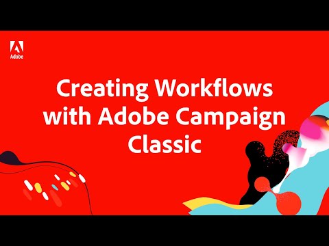 Learn How to Create Marketing Campaign Workflows with Adobe Campaign Classic