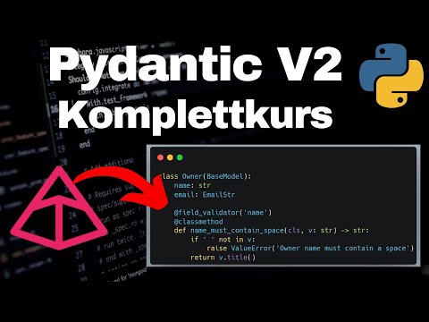 Pydantic V2 - Komplettkurs - Lerne die BESTE Library für Datenvalidierung und Parsing