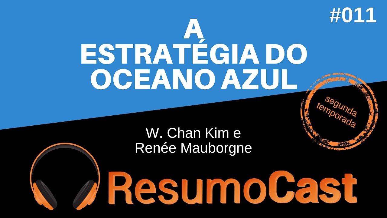 A Estratégia do Oceano Azul - W. Chan Kim e Renée Mauborgne | T2#011