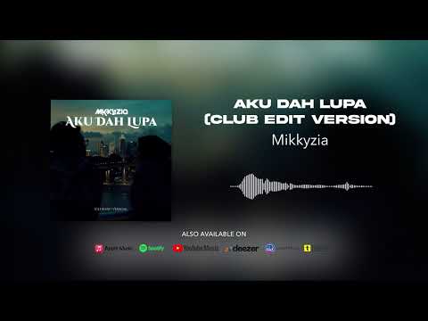 MikkyZia - Aku Dah Lupa (Club Edit Version) (Official Audio)