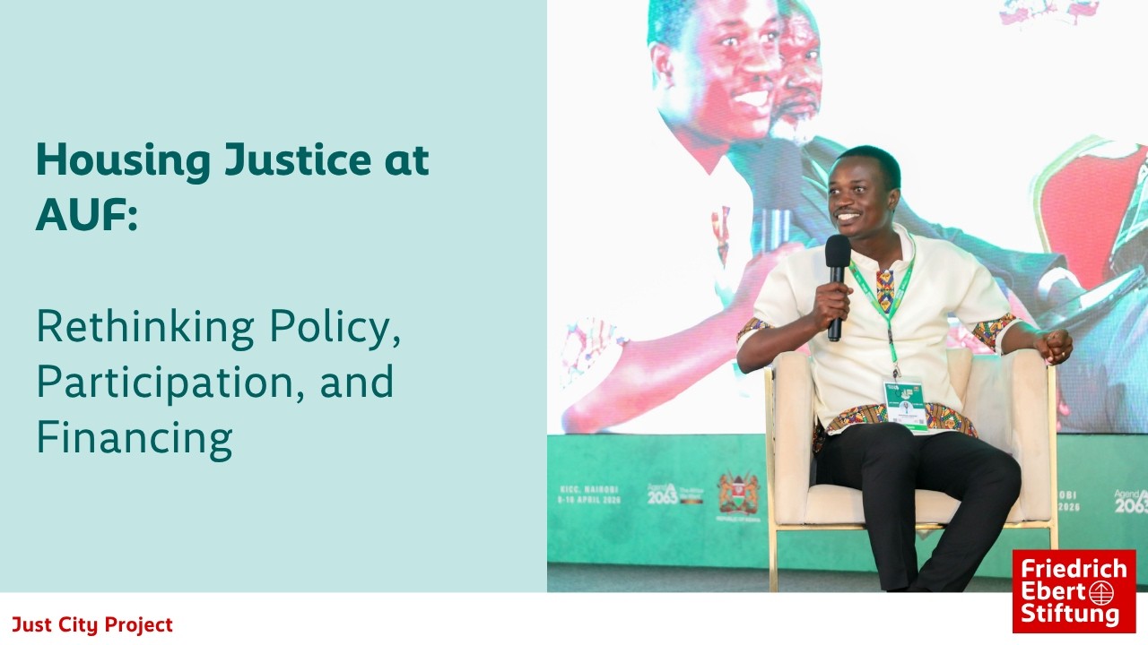 Housing Justice at the Africa Urban Forum: Rethinking Policy, Participation, and Financing