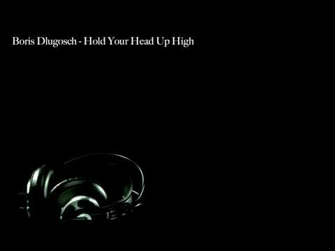 Boris Dlugosch - Hold Your Head Up High [VOCALS]