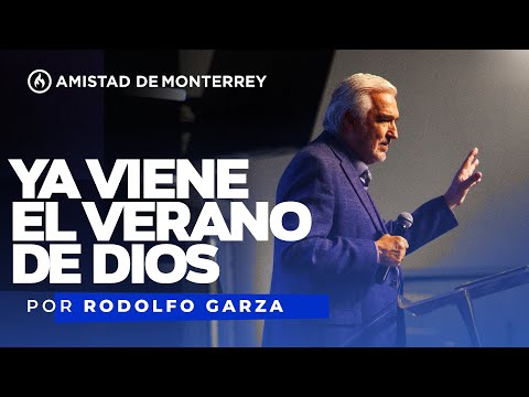 "Ya viene el verano de Dios" por Rodolfo Garza - Amistad de Monterrey (Domingo 15 de octubre, 2023)