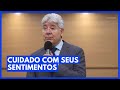 CUIDADO COM SEUS SENTIMENTOS - Hernandes Dias Lopes