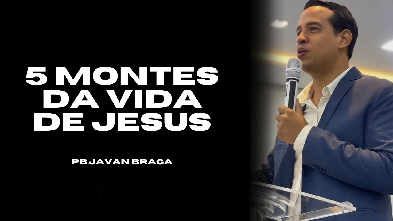Os 5 montes da vida de Jesus | Javan Braga