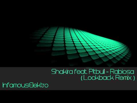 Shakira feat. Pitbull - Rabiosa (Lookback Remix)