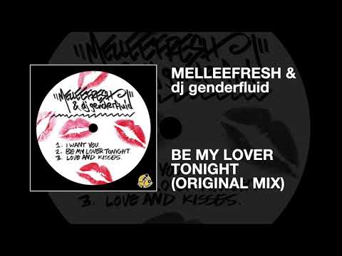Melleefresh & dj genderfluid / Be My Lover Tonight (Original Mix)