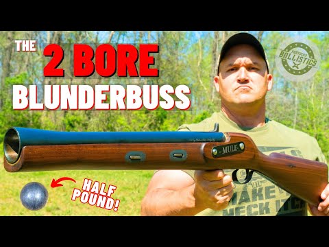 The 2 BORE Blunderbuss (The Biggest BORE Of All !!!)