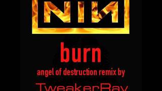 Nine Inch Nails - Burn (Angel Of Destruction ReMix by TweakerRay)