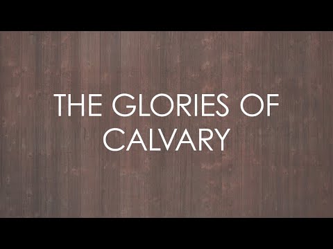 The Glories of Calvary (feat. Norton Hall Band) - Official Lyric Video