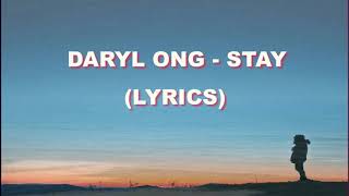 DARYL ONG - STAY (Lyrics)