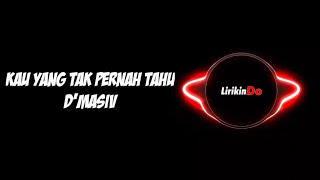 Download lagu Kau Yang Tak Pernah Tahu_ D'Masiv feat.Fariz RM (Lirik) mp3